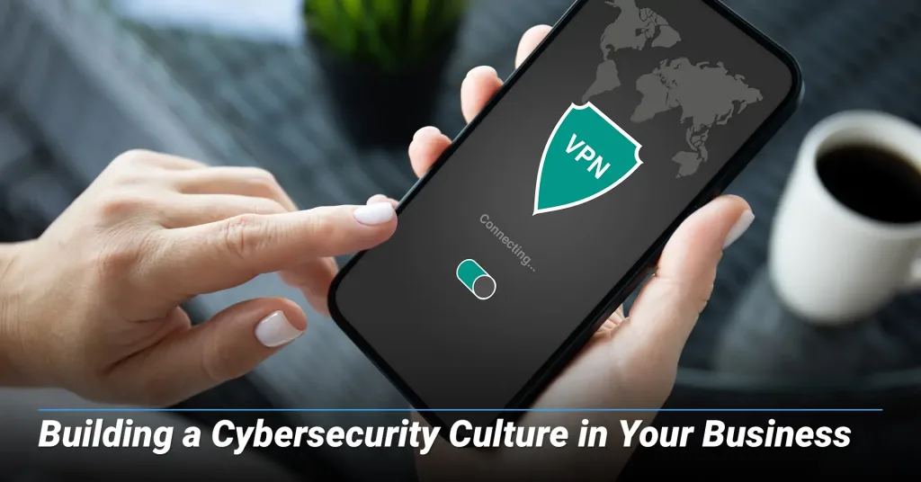 Building a Cybersecurity Culture in Your Business