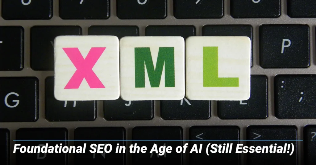 Foundational SEO in the Age of AI (Still Essential!)