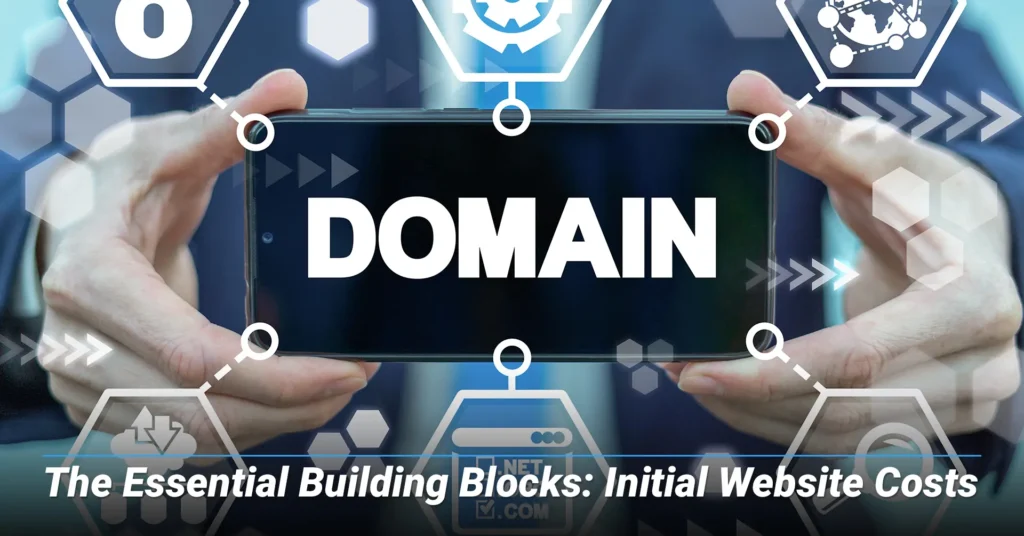 The Essential Building Blocks: Initial Website Costs