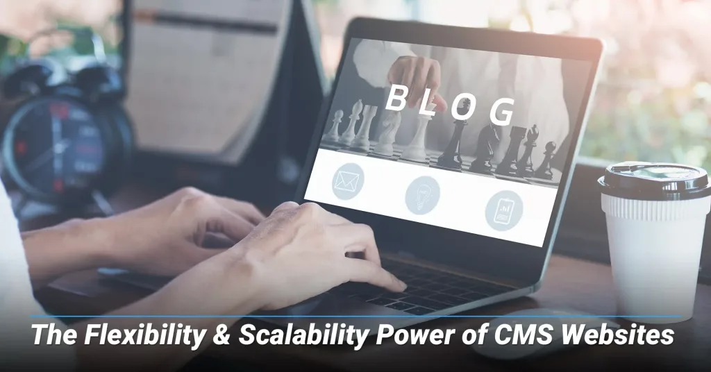 The-Flexibility-Scalability-Power-of-CMS-Websites