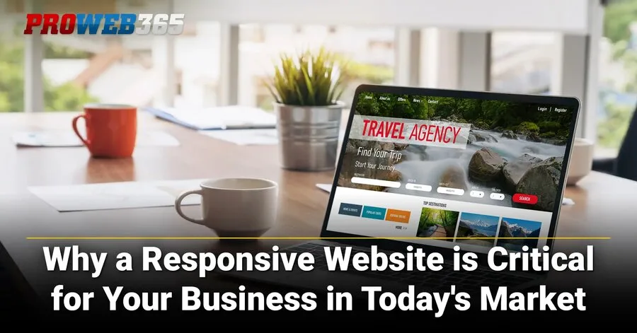 Why a Responsive Website is Critical for Your Business in Today's Market