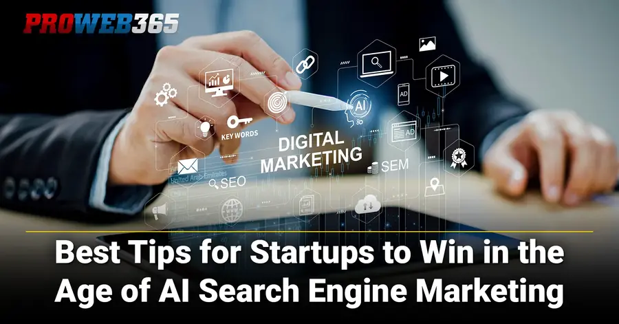 Best Tips for Startups to Win in the Age of AI Search Engine Marketing