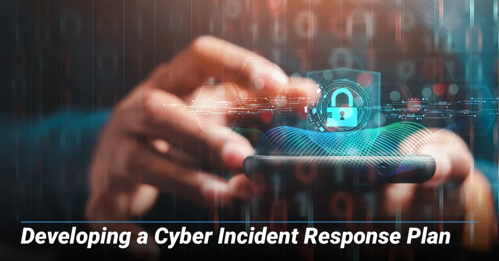 Developing a Cyber Incident Response Plan