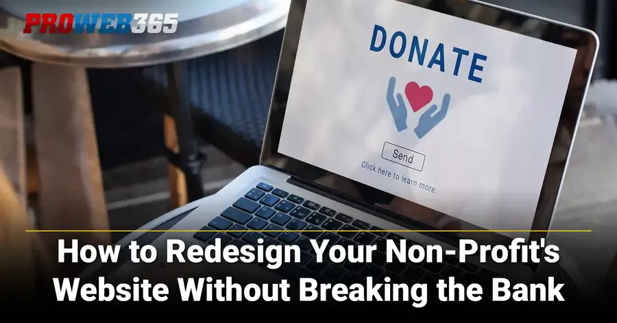 How to Redesign Your Non-Profit's Website Without Breaking the Bank