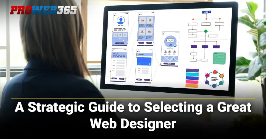A Strategic Guide to Selecting a Great Website Designer