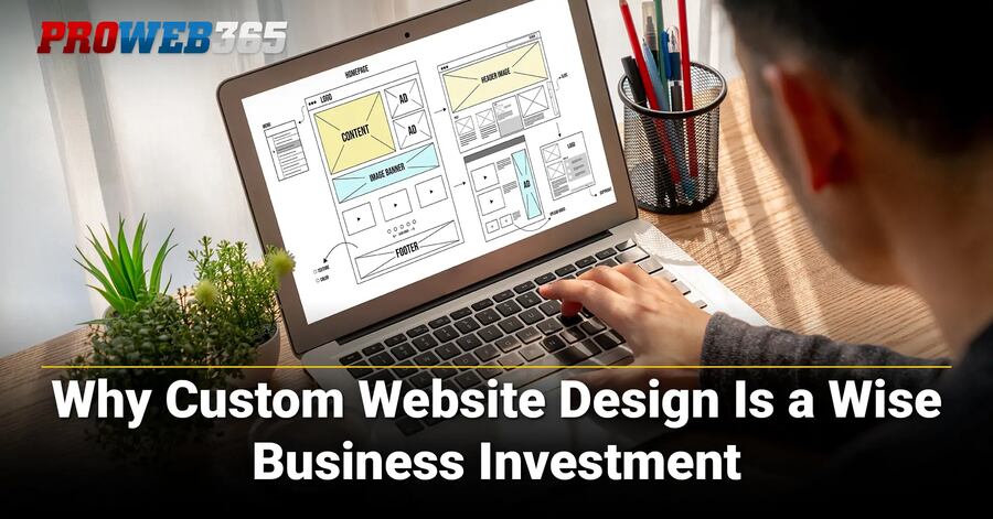 Why Custom Website Design is a Wise Business Investment