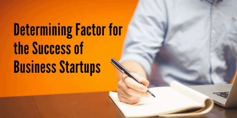 Determining Factor for the Success of Business Startups